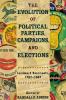 The Evolution of Political Parties Campaigns and Elections