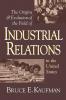 The Origins & Evolution of the Field of Industrial Relations in the United States