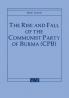 The Rise and Fall of the Communist Party of Burma (CPB)