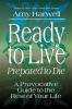 Ready to Live Prepared to Die