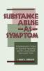 Substance Abuse as Symptom