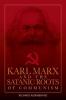 Karl Marx and the Satanic Roots of Communism