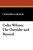 Colin Wilson: "The Outsider" and Beyond (Milford Series: Popular Writers of Today)