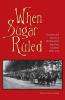 When Sugar Ruled