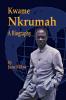 Kwame Nkrumah a Biography