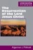 The Resurrection of the Lord Jesus Christ (Understanding Christianity)