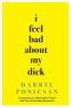 I Feel Bad About My Dick