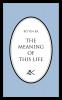 The Meaning of This Life