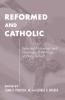 Reformed and Catholic