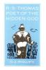 R.S. Thomas: Poet of the Hidden God: 2 (Princeton Theological Monograph Series)