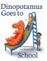 Dinopotamus Goes to School (hardcover)
