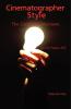 Cinematographer Style - The Complete Interviews Volume I: The Complete Interviews Conducted from 2003-2005: 1
