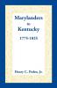 Marylanders to Kentucky 1775-1825