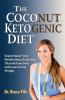 The Coconut Ketogenic Diet: Supercharge Your Metabolism Revitalize Thyroid Function and Lose Excess Weight