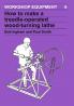 How to Make a Treadle-Operated Wood-Turning Lathe
