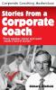 Stories from a Corporate Coach: Every Speaker Coach and Trainer Needs a Fund of Stories: Volume 3 (Corporate Coaching Masterclass)