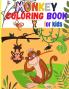 Monkey Coloring Book for Kids: Amazing Coloring Images Of Cute Monkey Children Activity Book For Boys & Girls Ages 4-8