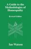 A Guide to the Methdologies of Homeopathy