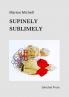 Supinely Sublimely: Selected Prose