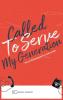 Called To Serve My Generation