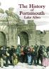 The History of Portsmouth: Containing a Full and Enlarged Account of its Ancient and Present State; With Particular Descriptions of the Dock-Yard ... Places in the Vicinity: 1 (Heritage)