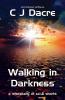 Walking in Darkness: A miscellany of Sci-Fi Shorts (Walking in Darkness: And Other Stories)