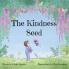 The Kindness Seed (Seeds of Imagination)