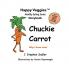 Chuckie Carrot Storybook 3: Why I Grow Low! (Happy Veggies Healthy Eating Storybook Series)