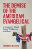 The Demise of the American Evangelical