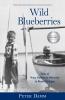Wild Blueberries: Nuns Rabbits & Discovery in Rural Michigan