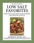 The Hasty Gourmet(Tm) Low Salt Favorites: 300 Easy-To-Make, Great Tasting Recipes For A Healthy Lifestyle