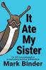It Ate My Sister