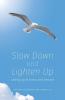 Slow Down and Lighten Up: Letting Go of Stress and Tension