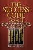The Success Code Book II: More Authentic Power Principles for Creating Your Dream Life: 2