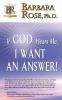 If God Hears Me I Want an Answer!