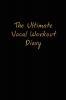 The Ultimate Vocal Workout Diary
