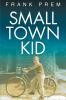 Small Town Kid: 1 (Poetry Memoir)