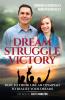 Dream Struggle Victory: How to Think Like an Olympian to Realize Your Dreams