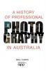 A History of Professional Photography in Australia