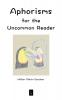 Aphorisms for the Uncommon Reader