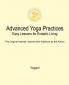 Advanced Yoga Practices - Easy Lessons for Ecstatic Living
