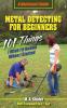 Metal Detecting For Beginners: 101 Things I Wish I'd Known When I Started (QuickStart Guides)