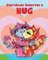 Everybody Deserves a Hug