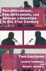 Pan-Africanism Pan-Africanists and African Liberation in the 21st Century: Two Lectures