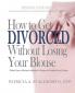 How to Get Divorced Without Losing Your Blouse: What Every Woman Needs to Know to Protect Her Future (Minding Your Money)