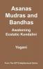 Asanas Mudras and Bandhas - Awakening Ecstatic Kundalini
