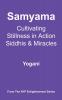 Samyama - Cultivating Stillness in Action Siddhis and Miracles