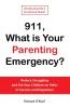 911 What is Your Parenting Emergency?