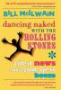 Dancing Naked with the Rolling Stones: A Life in News and a Good-bye to Booze