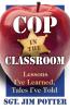Cop in the Classroom: Lessons I've Learned Tales I've Told